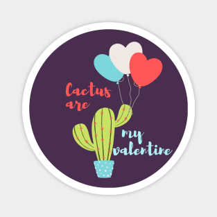 Cactus are my valentine Magnet